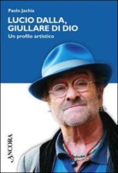 Lucio Dalla, giullare di Dio