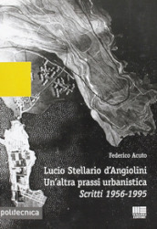 Lucio Stellario d Angiolini. Un altra prassi urbanistica