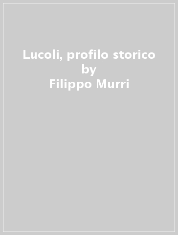 Lucoli, profilo storico - Filippo Murri