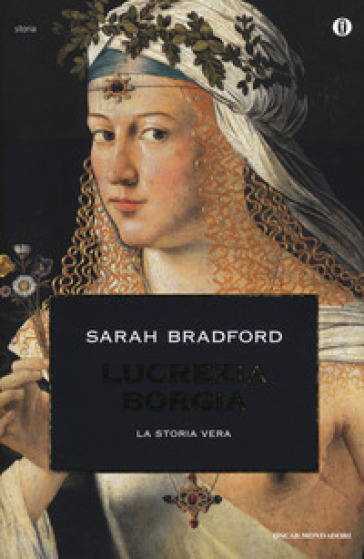 Lucrezia Borgia. La storia vera - Sarah Bradford
