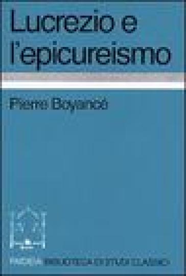 Lucrezio e l'epicureismo - Pierre Boyancé