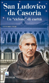 Ludovico da Casoria «un ciclone di carità»