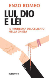 Lui, Dio e lei. Il problema del celibato nella Chiesa