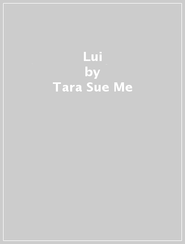 Lui - Tara Sue Me