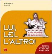 Lui, lei... l altro! Il corso per fidanzati più serio e divertente che abbiate mai visto!