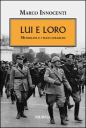 Lui e loro. Mussolini e i suoi gerarchi