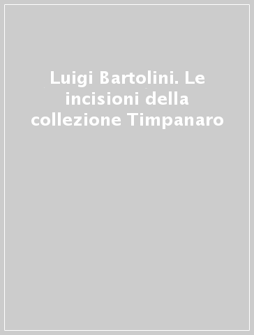 Luigi Bartolini. Le incisioni della collezione Timpanaro