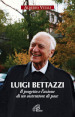 Luigi Bettazzi. Il progetto e l azione di un costruttore di pace