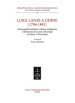 Luigi Lanzi a Udine (1796-1801). Storiografia artistica, cultura antiquaria e letteraria nel cuore d Europa tra Sette e Ottocento