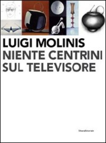 Luigi Molinis. Niente centrini sul televisore