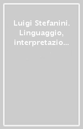Luigi Stefanini. Linguaggio, interpretazione, persona