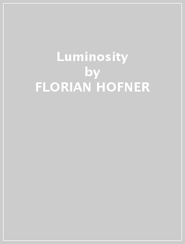 Luminosity - FLORIAN HOFNER