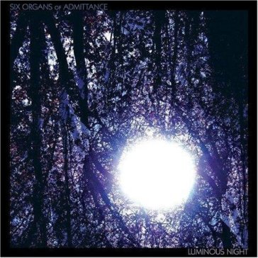 Luminous night - Six Organs Of Admittance