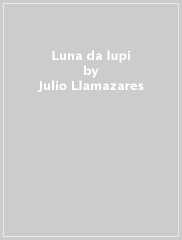Luna da lupi - Julio Llamazares