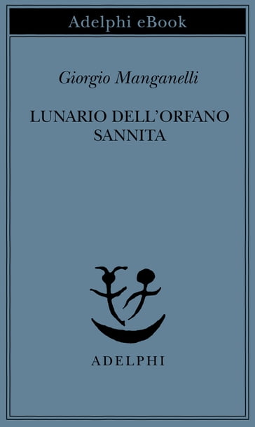 Lunario dell'orfano sannita - Giorgio Manganelli