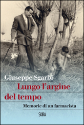 Lungo l argine del tempo. Memorie di un farmacista.