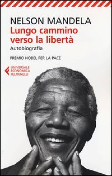 Lungo cammino verso la libertà. Autobiografia - Nelson Mandela