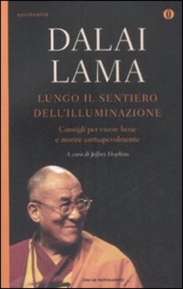 Lungo il sentiero dell'illuminazione. Consigli per vivere e morire consapevolmente - Dalai Lama