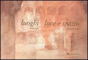 Luoghi, luce, spazio - Pedro Cano