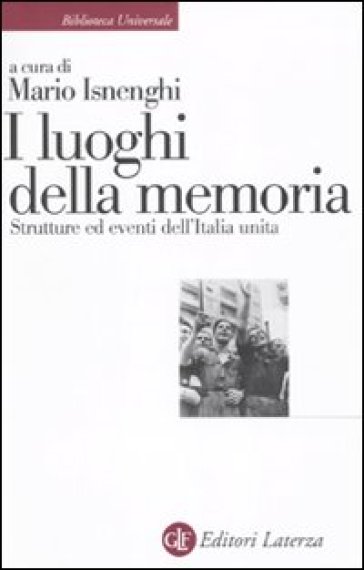 Luoghi della memoria. Strutture ed eventi dell'Italia unita (I)