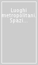 Luoghi metropolitani. Spazi di socialità nel periurbano emergente per un migliore welfare