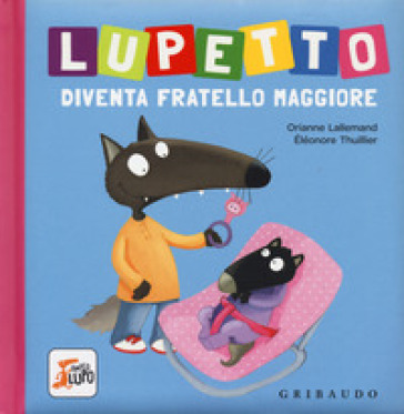 Lupetto diventa fratello maggiore. Amico lupo. Ediz. a colori - Orianne Lallemand