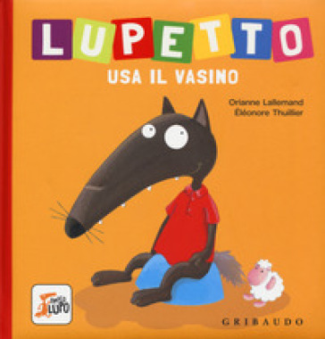 Lupetto usa il vasino. Amico lupo. Ediz. a colori - Orianne Lallemand