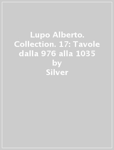 Lupo Alberto. Collection. 17: Tavole dalla 976 alla 1035 - Silver