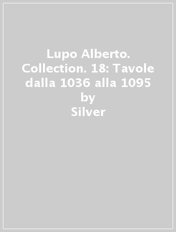 Lupo Alberto. Collection. 18: Tavole dalla 1036 alla 1095 - Silver