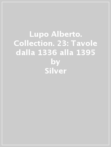 Lupo Alberto. Collection. 23: Tavole dalla 1336 alla 1395 - Silver