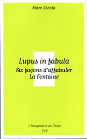 Lupus in fabula - Six façons d affabuler La Fontaine