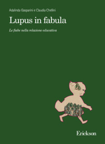 Lupus in fabula. Le fiabe nella relazione educativa - Adalinda Gasparini - Claudia Chellini
