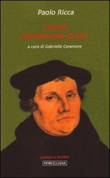 Lutero mendicante di dio - Paolo Ricca