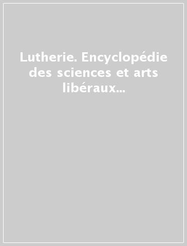 Lutherie. Encyclopédie des sciences et arts libéraux (rist. anast. Livorno, 1774)