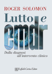 Lutto e EMDR. Dalla diagnosi all intervento clinico