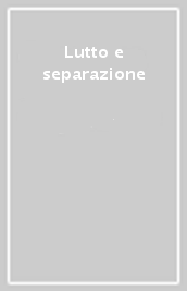 Lutto e separazione