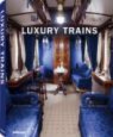 Luxury trains. Ediz. multilingue