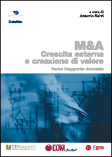 M & A. Crescita esterna creazione valore. Terzo rapporto annuale - Antonio Salvi