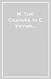 M. Tulli Ciceronis, In C. Verrem actionis secundae Liber quartus (De signis). Commento storico e archeologico