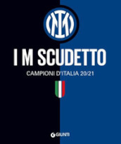 I M scudetto. Campioni d Italia 20/21. Ediz. illustrata