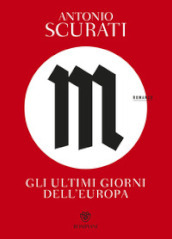 M. Gli ultimi giorni dell Europa