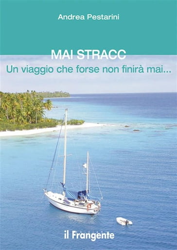 MAI STRACC Un viaggio che forse non finirà mai... - Andrea Pestarini