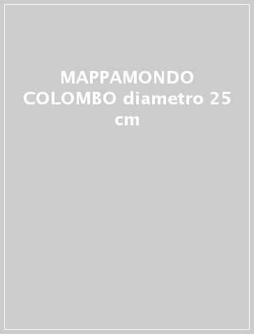 MAPPAMONDO COLOMBO diametro 25 cm