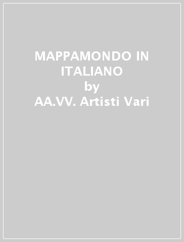 MAPPAMONDO IN ITALIANO - AA.VV. Artisti Vari