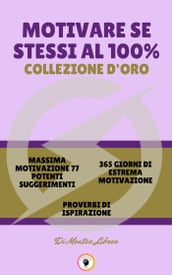 MASSIMA MOTIVAZIONE 77 POTENTI SUGGERIMENTI - PROVERBI DI ISPIRAZIONE - 365 GIORNI DI ESTREMA MOTIVAZIONE (3 LIBRI)