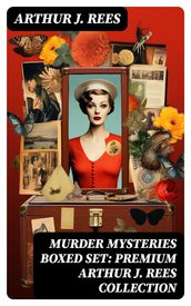 MURDER MYSTERIES Boxed Set: Premium Arthur J. Rees Collection