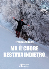 Ma il cuore restava indietro