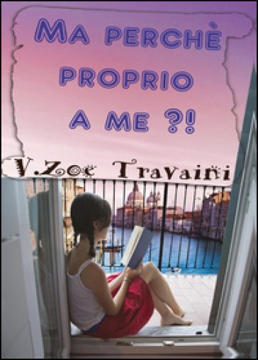 Ma perché proprio a me?! - Virginia Z. Travaini