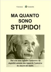 Ma quanto sono stupido!