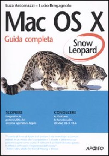 Mac OS X Snow Leopard - Lucio Bragagnolo - Luca Accomazzi